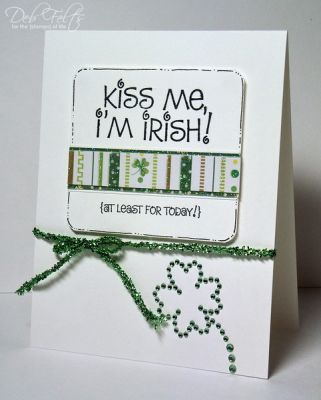 Kiss Me!
Actually, I really AM part Irish, but I thought this sentiment was so funny I had to use it!
Keywords: shamrocks4us