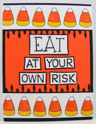 Eat At Your Own Risk Card
This card used the following Stamps Of Life clear stamp sets: spooky2scare, basic4abc and funky4BigABC.  I colored the candy corn with Copic Ciao markers.  The black border is from the new Martha Stewart Deep Edge Iron Fence punch.
Keywords: The {Stamps} Of Life/spooky2scare