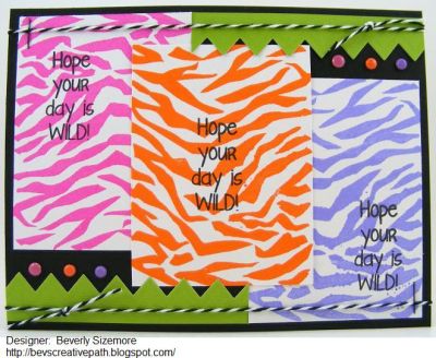 *Wild About You Card
I used one of the sentiment stamps with the zebra background from "animals4prints"
for this quick and easy card.
