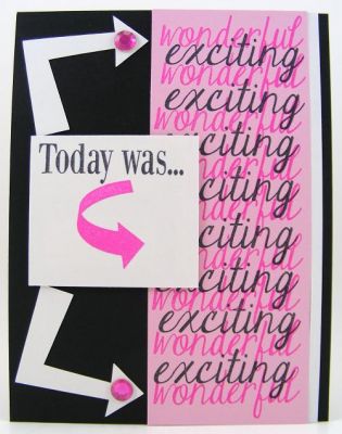 **Today Was Wonderful/Exciting Card**
stamps4life clear stamps used for a quick and simple card.  The arrow diecuts were done with the Sizzix eClips.
Keywords: stamps4life