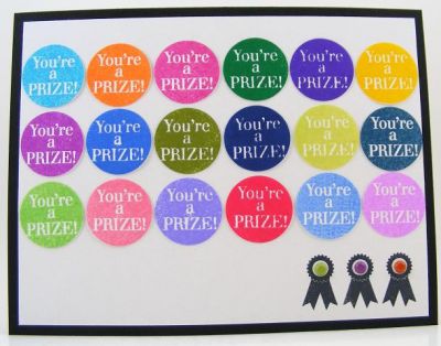 ** You're A Prize Card**
Had fun using a lot of different colored ink pads to create this card.  :)
Keywords: circles4awards