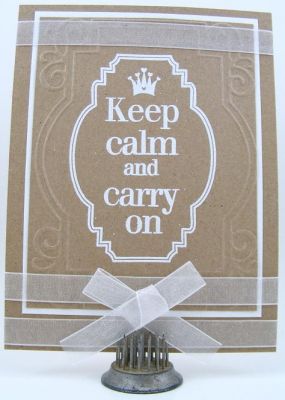 *Keep Calm and Carry On Card*
calm2keep used with Sizzix embossing folder (#658215 Ornate Frames #2)
Keywords: calm2keep