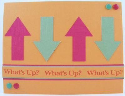 What's Up Card
Easy peasy card using one of the sentiments from the phone4you clear stamp set.  The arrows were done with my Sizzix eClips.  :)
Keywords: phone4you