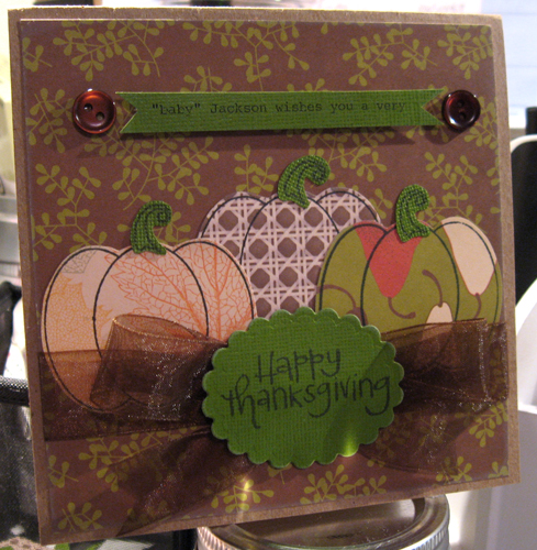 Happy Thanksgiving
this card was made for my brother to creatively announce to his in-laws the baby they have on the way!  I was honored he asked me to make this!
Keywords: Thanks2Fall card