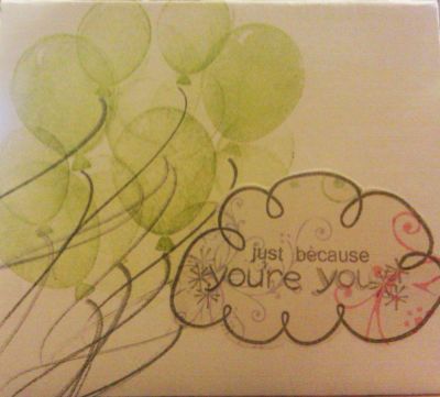 Just Because You're  you
This was just a card with me playing around...just because looked too little small...and I actually accidently stamped the 're from you on the second one...hence the asterick sprinkles..but I like it...just waiting for the right moment and person to send it to ...
