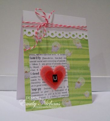 {heart} U
On this card, I used some cutie paper from Memory Box. I stamped part of the image from dictionary4me onto white cardstock and then layered the felt heart and a "u" sticker on top.

I tied some baker's twine from The Twinery around the top!

TFL!

http://emmielouwho.blogspot.com/
