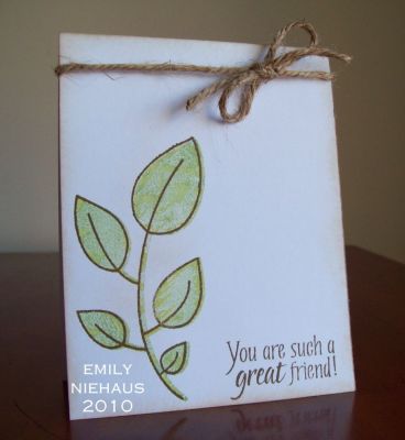 Great Friend...
This is a quick and easy card to mass produce. I inked up my solid leaf stamp with certainly celery and then using an old olive marker, "thumped" over the entire image.  I stamped the outline in brown over it.  I tied some jute twine to the top, and called it a card!

TFL!

http://emmielouwho.blogspot.com/
Keywords: friends4ever CAS