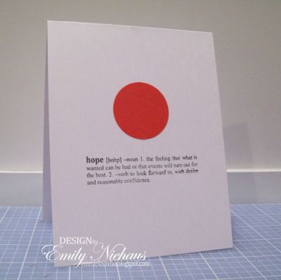 Hope for Japan
I made this CAS card using the hope definition from dictionary4me.  I stamped the sentiment in black and added a punched red circle to a white card base.  This is to honor those who perished, and those who are trying to rebuild their lives after the earthquake and tsunami devastation in Japan.

http://emmielouwho.blogspot.com/
Keywords: dictionary4me CAS Japan