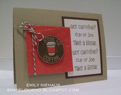 I Break For Coffee!
I sooooooo love this set!  This card will be perfect for giving to one of my nurse friends at the hospital!

TFL!

http://emmielouwho.blogspot.com/
Keywords: coffee4two coffee