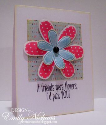 *If Friends Were Flowers...
Love these big, bold blossoms with matching dies! I stamped the large one in Stephanie's Guava ink and the sentiment is in Licorice.

TFL!

http://emmielouwho.blogspot.com/
