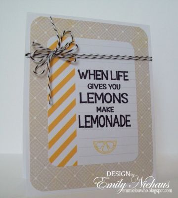 *When Life Gives You Lemons...
I love this sentiment and stamp! I stamped it in Licorice onto one of my PL cards. I stamped the tiny lemon in Banana ink towards the bottom of the sentiment. The perfect "pick me up" card to give to a friend. :)

TFL!

http://emmielouwho.blogspot.com/
Keywords: lemonade2drink morelemonade2stamp