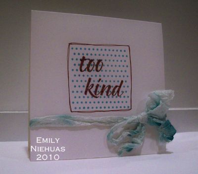 too kind...
I used the new backgrounds2build and youare2kind for this card.  I doodled a frame around the square and added some hand dyed seam binding to the bottom.  A quick and easy CAS card!

http://emmielouwho.blogspot.com/
Keywords: backgrounds2build youare2kind CAS