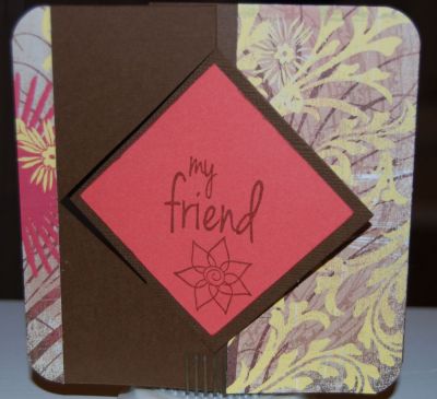 Friend - front
Stamps: SofL-swirls4words, messages4friends, stamped4you (not shown)
 Sizzix Framelits-Squares
 Sizzix Flip-It-Diamond
 Patterned Paper-Basic Grey
 Brown cardstock-Bazzil
