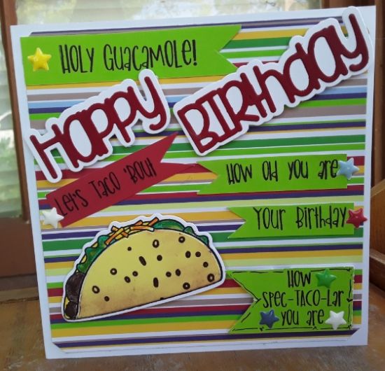 Happy Birthday Taco- Gary 2020
Happy Birthday using Taco stamps and dies, and the March 2020 card kit- Surprise!
