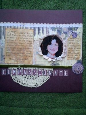 Compassionate LO
I did this as a challenge to do a one word description about yourself.  I used the Mums stamp, coloring it with copics and layering three layers.  I used the biggest flower, then colored another big flower, cut it smaller than the first, then used the small flower stamp fo rthe middle.  I also used the quote2Love stamp.
