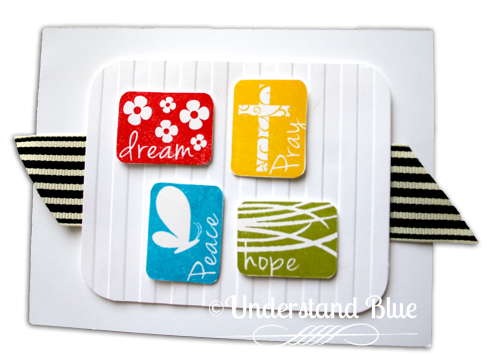 Forget Eat, Pray, Love!
We've got dream, pray, peace and hope! :)

I stamped these in Poppy Parade, Summer Sun, Tempting Turquoise and Lucky Limeade, cut them out and popped them up on a piece of whisper white that I embossed with the Striped embossing folder. 
Keywords: hope4us