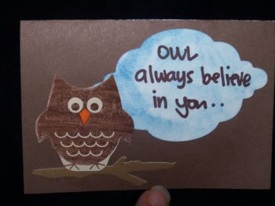 I made this card using chocolate card stock and a white sizzix label sponged in blue for clouds. I wrote the message and added the OWL to a tree branch.. 
