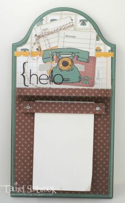 Notepad Message Center
I used Nikki Sivils Messages Collection along with the Hello2You stamp set.
Keywords: alteredart, home decor
