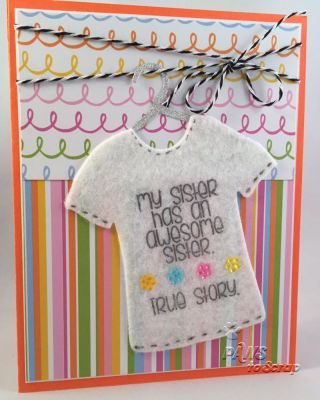 Awesome Sister
Cardstock and Pattern Paper from the Stamps of Life April Card Kit
Twine from The Stamps of Life September Card Kit
Stamps and Dies from The Stamps of Life (tshirt2stamp, sayings4shirts and T-shirt Dies)
Felt from The Stamps of Life, Staz-on Ink and Pretty Pink Post Sequins
Keywords: April 2015 Card Kit tshirt2stamp sayings4tshirts