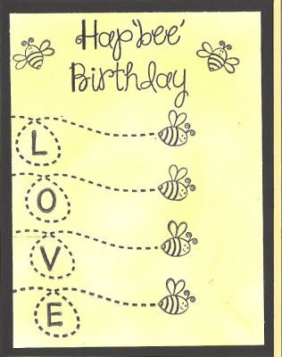 Hap"bee" Birthday.....LOVE
love taking white card stock and sponging my own color on, then I get the exact color that I want
Keywords: Hap"bee" Birthday Love
