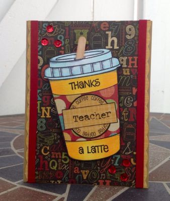 *Thanks Teacher a Latte*
I color the coffee cup with copic markers. Fussy cut, sequins, foam dots.
