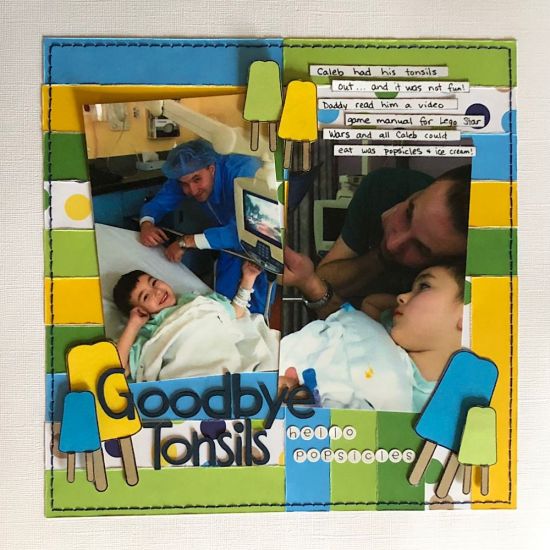 Goodbye Tonsils, Hello Popsicles
I created this layout using TSOL papers, stamps & dies
