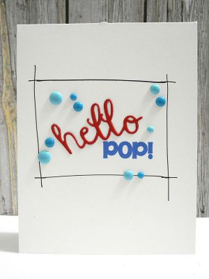 Hello, Pop!
Keywords: Popcorn2Stamp hello die