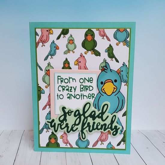 Crazy bird...
So glad we're friends die. Birds2stamp /die. Card kit club papers
