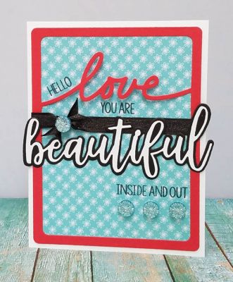 hello beautiful
Beautiful word stamps and dies. Sizzix Drop-in Card Front with Script Dies. tsol papers and embellishments
