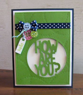 *how are you?
How are you circle die set.  Tsol button dies. Tag die from sizzix tags & words 
