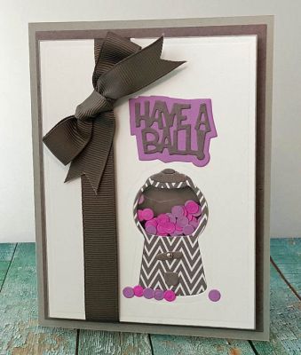 *have a ball
shaker gumball machine card.
