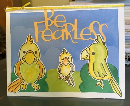 Be Fearless
This a card meant to be sent someone facing a challenge. 
Keywords: Birds2stamp tree foldit