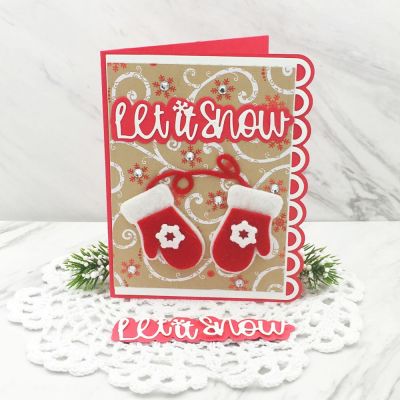 Let it Snow
Let it Snow Word Die, Ribbon Edge A2 Card Die,  Mitten  Dies, TSOL papers and felt
