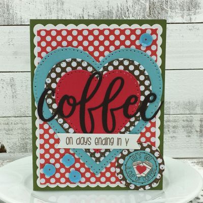 Coffee on days ending in Y
Sizzix Dotted HeartDis, TSOL Scalloped Rectangles, Sizzix Coffee Stamps & Dies, Sizzix  Dotted Circles, TSOL papers and ink, StatementWords hearts
