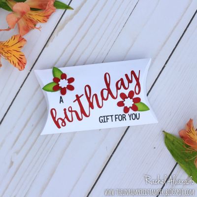 A Birthday Gift For You 
Birthday Statement Die Set, TSOL Pillowbox Die, TSOL Mini Flower Dies, Quarter Flowers with Leaves Die Set (leaves), TSOL Cardstock
