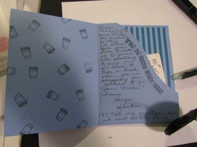 I don't usually send images of my message (sorry), but I forgot to copy the card.  I just folded a sheet of sky paper, glued the inside shut, cut one side with a border die to make a place to insert a Starbuck's card, and decorated it with coffee stamps and dies.  Simple but sweet, and it did the trick!

