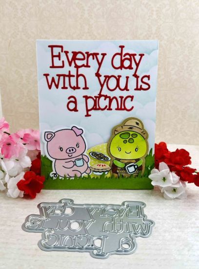 Every day is a picnic with you
