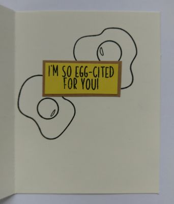 Show your sunny side (Inside of card view)
This is the inside of the "Show your sunny side" card I just posted. I'm showing it to show that you can stamp a couple of eggs around the sentiment. I picked "I'm so Egg-cited for you" because the front had an additional "Happy, Happy, Happy" stamp I found in my supplies from years ago. It complimented the inside sentiment so much that when I saw the two combined, I thought they'd make a great happy kind of card. 
Keywords: eggs