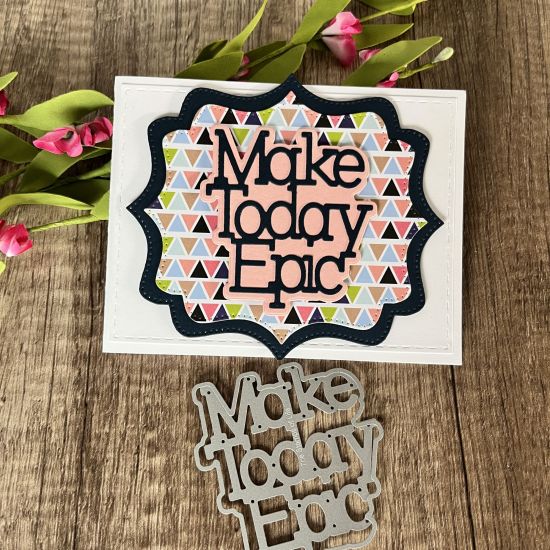 Keywords: Make today epic word die