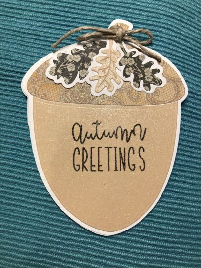 Glitter acorn
Autumn Greetings
